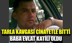 Baba-oğul tartışması cinayetle sonuçlandı