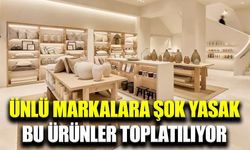 Ünlü markaların bazı ürünleri piyasadan toplatılıyor