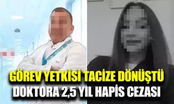 Doktora cinsel saldırı suçundan 2,5 yıl hapis cezası