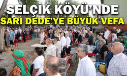 Selçik Köyü’nde Sarı Dede Sultan’a vefa