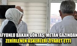 Afyonlu Bakan metan gazından zehirlenen askerleri ziyaret etti