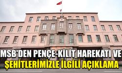 MSB'den Pençe-Kilit Harekatı ve Şehitlerimizle İlgili Açıklama