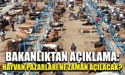 Bakanlıktan açıklama: Hayvan pazarları ne zaman açılacak?