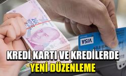 Kredi kartı ve kredilerde yeni düzenleme