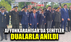 Afyonkarahisar’da şehitler dualarla anıldı