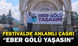 Festivalde Eber Gölü Yaşasın çağrısı