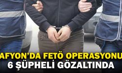 Afyonkarahisar’da FETÖ Operasyonu: 6 Şüpheli Gözaltında