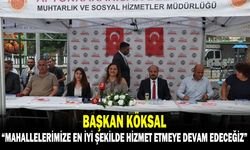 Köksal, “Mahallelerimize en iyi şekilde hizmet etmeye devam edeceğiz"