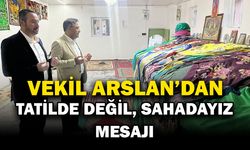 Milletvekili Dr. Hasan Arslan: “Meclis tatile girdi ama biz milletimizin yanındayız, sahadayız”