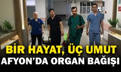 Afyonkarahisar’da Organ Bağışıyla Üç Hastaya Yeni Bir Hayat