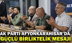 AK Parti Afyonkarahisar’da Güçlü Birliktelik Mesajı
