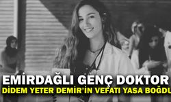 Emirdağlı Genç Doktor Didem Yeter Demir’in Vefatı Yasa Boğdu