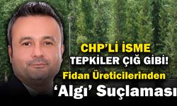 Erkmen Fidan Üreticileri Birliği’nden CHP’ye Tepki
