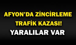 Afyon'da zincirleme trafik kazası