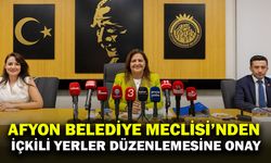 Afyonkarahisar Belediye Meclisi’nden İçkili Yerler Düzenlemesine Onay