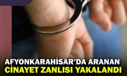 Afyonkarahisar’da aranan zanlı yakalandı