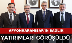 Afyonkarahisar’ın Sağlık Yatırımları Görüşüldü