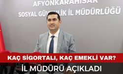 Afyonkarahisar'da kaç sigortalı, kaç emekli var?