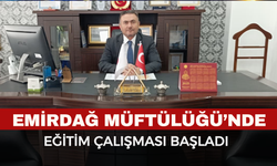 Emirdağ Müftülüğü'nde eğitim çalışması başladı
