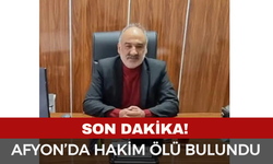 Afyonkarahisar’da Sulh Ceza Hakimi Evinde Ölü Bulundu