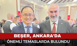Beşer, Ankara’da Önemli Temaslarda Bulundu