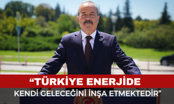 Taytak: “Türkiye Enerjide Kendi Geleceğini İnşa Etmektedir”