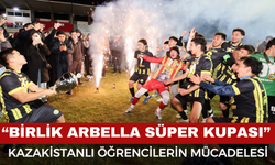 “Birlik Arbella Süper Kupası” Finali Afyonkarahisar’da Gerçekleşti