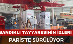 Sandıklı Tayyaresinin İzleri Paris’te Sürülüyor
