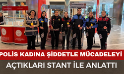 Polis kadına şiddetle mücadeleyi açtıkları stant ile anlattı