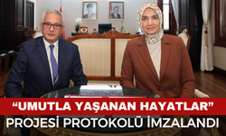 “Umutla Yaşanan Hayatlar” Projesi Protokolü İmzalandı