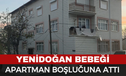 Yenidoğan bebeği apartman boşluğuna attı
