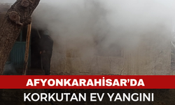 Afyonkarahisar'da korkutan ev yangını