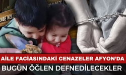 Anne ve evlatları bugün Afyon'da toprağa verilecek