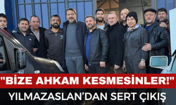 Yılmazaslan’dan Sert Çıkış:"Bize Ahkam Kesmesinler!"