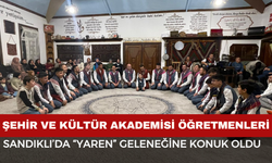 Öğretmenler, Sandıklı’da “Yaren” Geleneğine Konuk Oldu