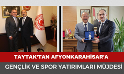 Taytak’tan Afyonkarahisar’a Yatırım Müjdesi
