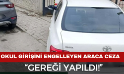 Okul Girişini Engelleyen Araca Ceza: “Gereği Yapıldı!”