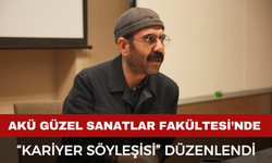 AKÜ Güzel Sanatlar Fakültesi’nde “Kariyer Söyleşisi” Düzenlendi