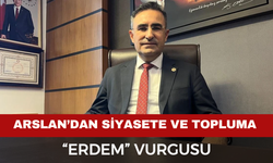 Milletvekili Arslan’dan Erdemli Siyaset Çağrısı