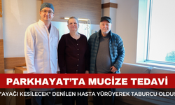 PARKHAYAT’ta Mucize Tedavi: "Ayağı Kesilecek" Denilen Hasta Yürüyerek Taburcu Oldu!