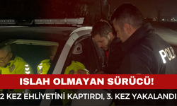 Islah Olmayan Sürücü! Üçüncü Kez Yakalandı