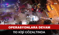 DEAŞ operasyonuna devam: 110 gözaltı