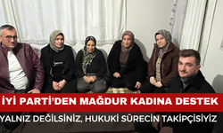 İYİ Parti’den Mağdur Kadına Destek Ziyareti