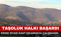 Taşoluk Halkı Başardı: “Kimse Siyasi Rant Çıkarmaya Çalışmasın”