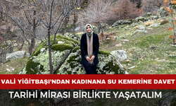 Vali Yiğitbaşı’ndan Kadınana Su Kemerine Davet