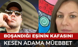 Eski eşini katleden adama müebbet