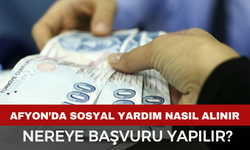 Afyonkarahisar’da Sosyal Yardımlar Nasıl Alınır? 2026 Güncel Başvuru Rehberi