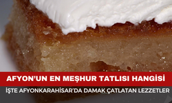 Afyon’un En Meşhur Tatlısı Hangisi? İşte Afyonkarahisar’da Damak Çatlatan Lezzetler
