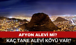 Afyon Alevi Mi? Afyon'da Kaç Tane Alevi Köyü Var? Afyonkarahisar’daki Alevi Nüfusu ve Alevi Köyleri