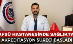 AFSÜ Hastanesinde Sağlıkta Akreditasyon Süreci Başladı